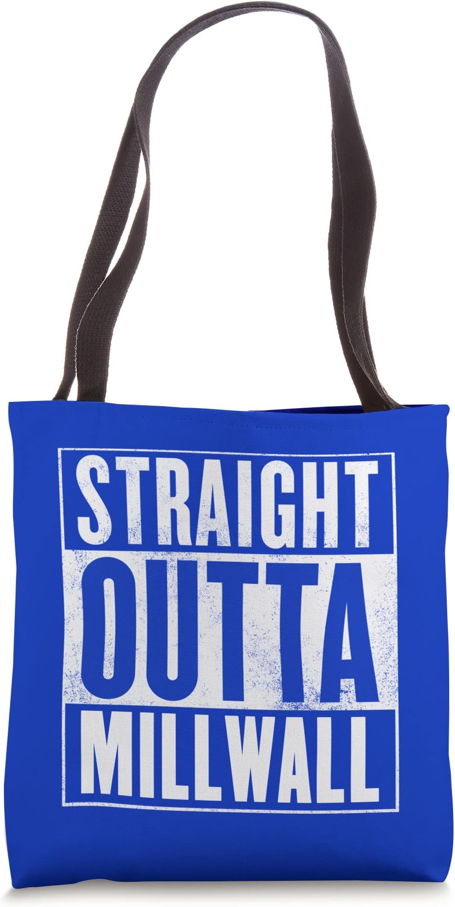 born in MillwallMillwall - Straight Outta Millwall Tote Bag