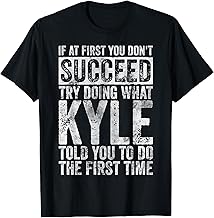 Kyle Personalized Name Shirts Unisex-Adults Retro Vintage T-Shirt If At First You Don't Succeed Try Doing What Kyle Told You To Do The First Black Small