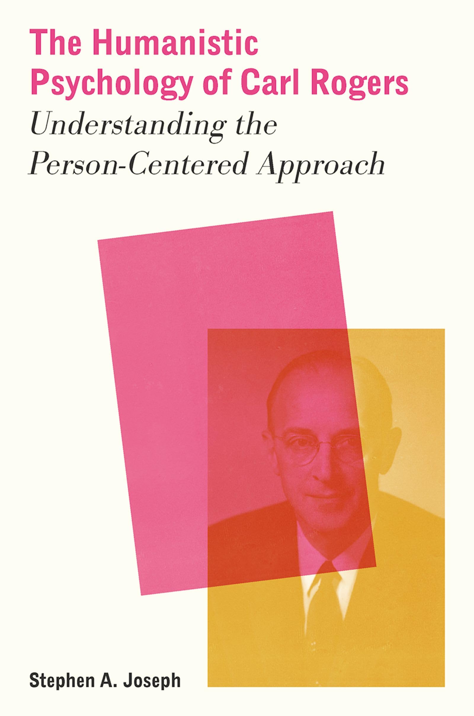 The Humanistic Psychology of Carl Rogers: Understanding the Person-Centered Approach