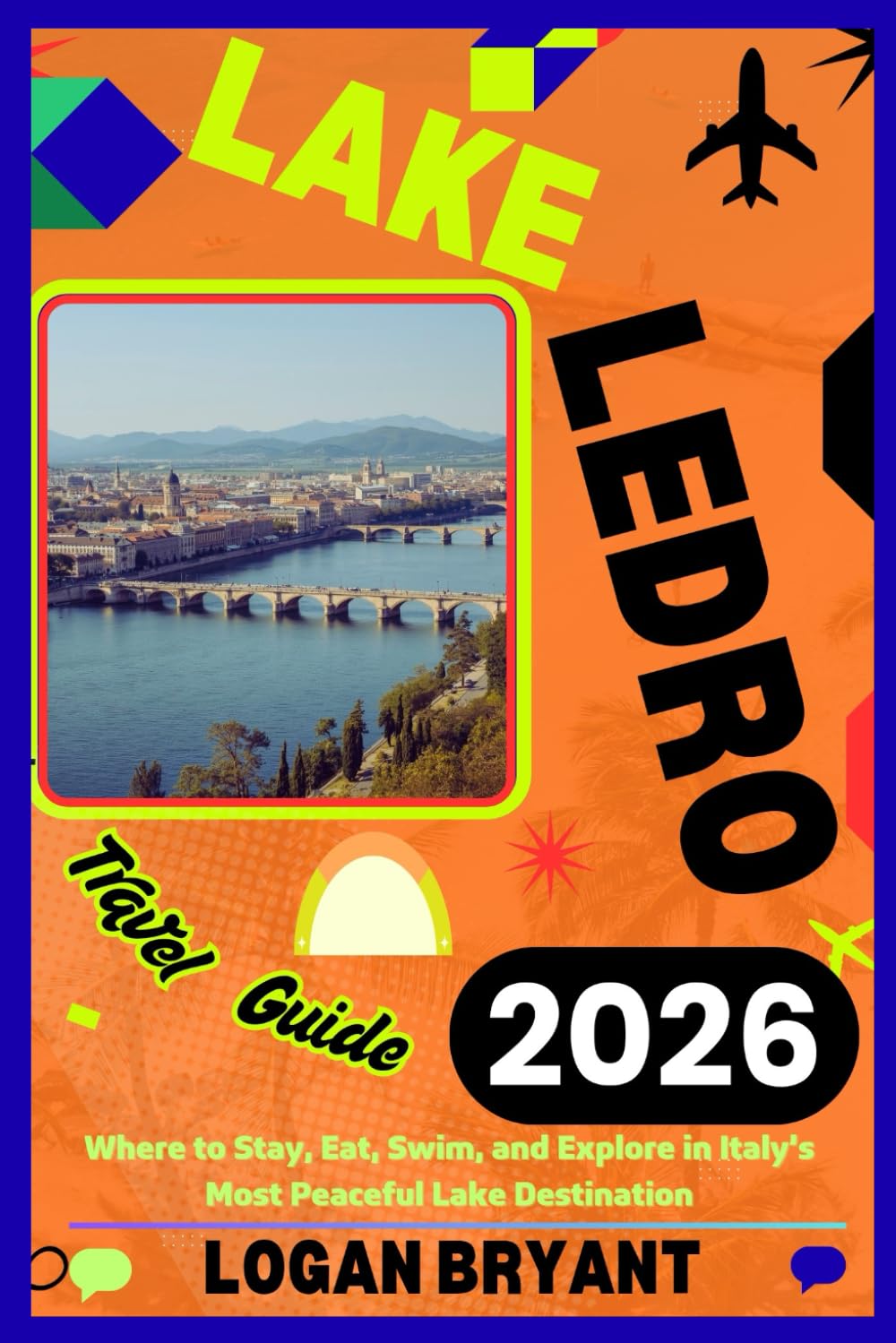 LAKE LEDRO TRAVEL GUIDE 2026: Where to Stay, Eat, Swim, and Explore in Italy’s Most Peaceful Lake Destination