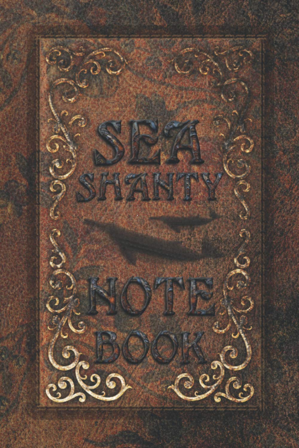 Sea Shanty Note Book: For Guys Obsessed With Maritime Work Songs