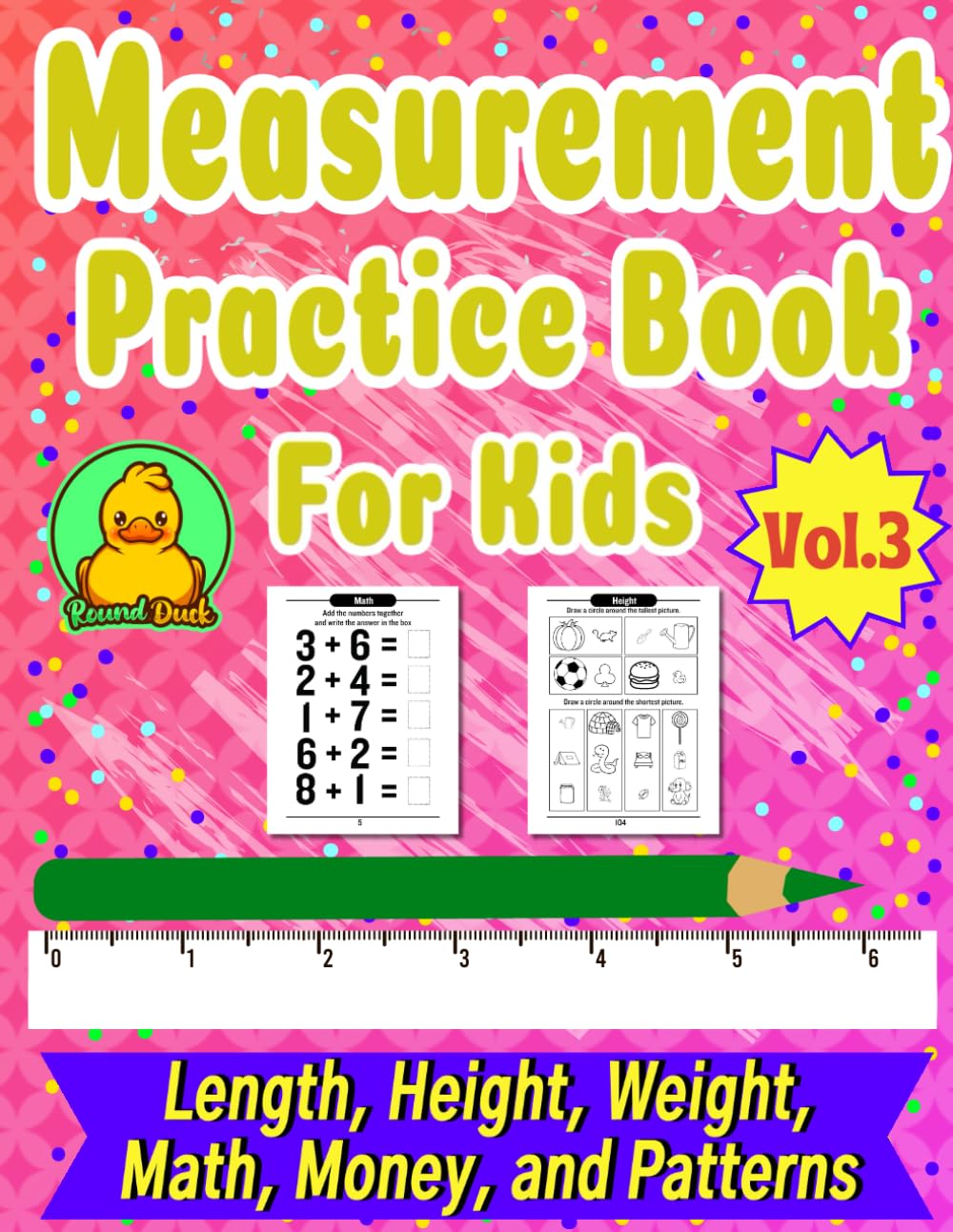 Measurement Practice Book For Kids Vol3 Length, Height, Weight, Math, Money, and Patterns: Fun Exercises and Activities to Master Measurement Skills to Foster their Learning Journey