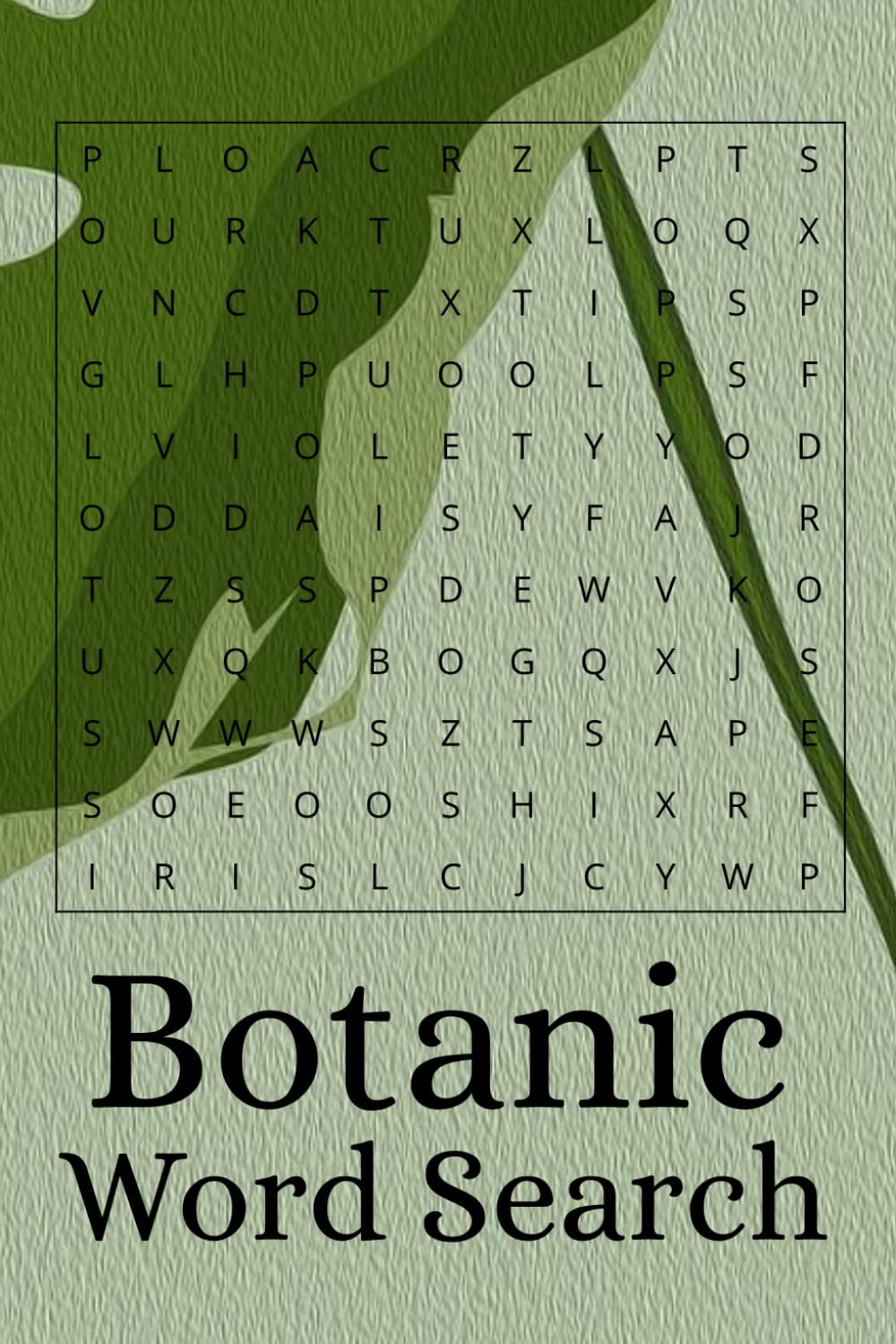 Botanic Word Search Puzzle Book: Word Searches with Easy to Read Print about Botanic, Plants, Flowers and More | 6x9 inches, 110 pages | 50+ ... Holidays, Free Times, and Botanical Hobbyists