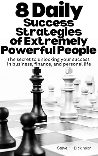 8 Daily Success Strategies of Extremely Powerful People The secret to unlocking your success in business, finance, and personal life