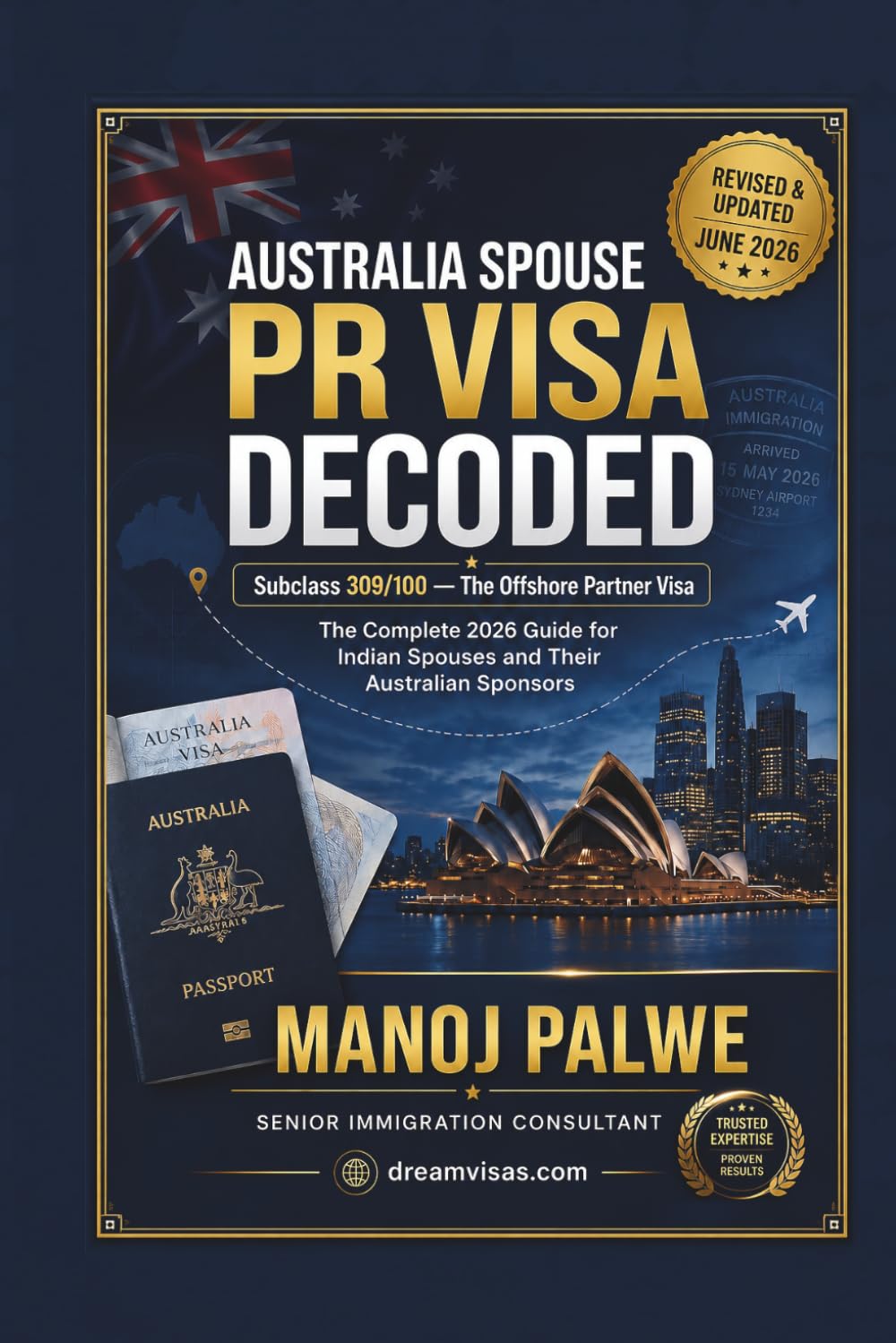 Australia Spouse PR Visa Decoded Guide 2026: Subclass 309/100 — The Offshore Partner Visa. The Complete 2026 Guide for Indian Spouses and Their ... MIGRATION COMPLETE - The Down Under Series)