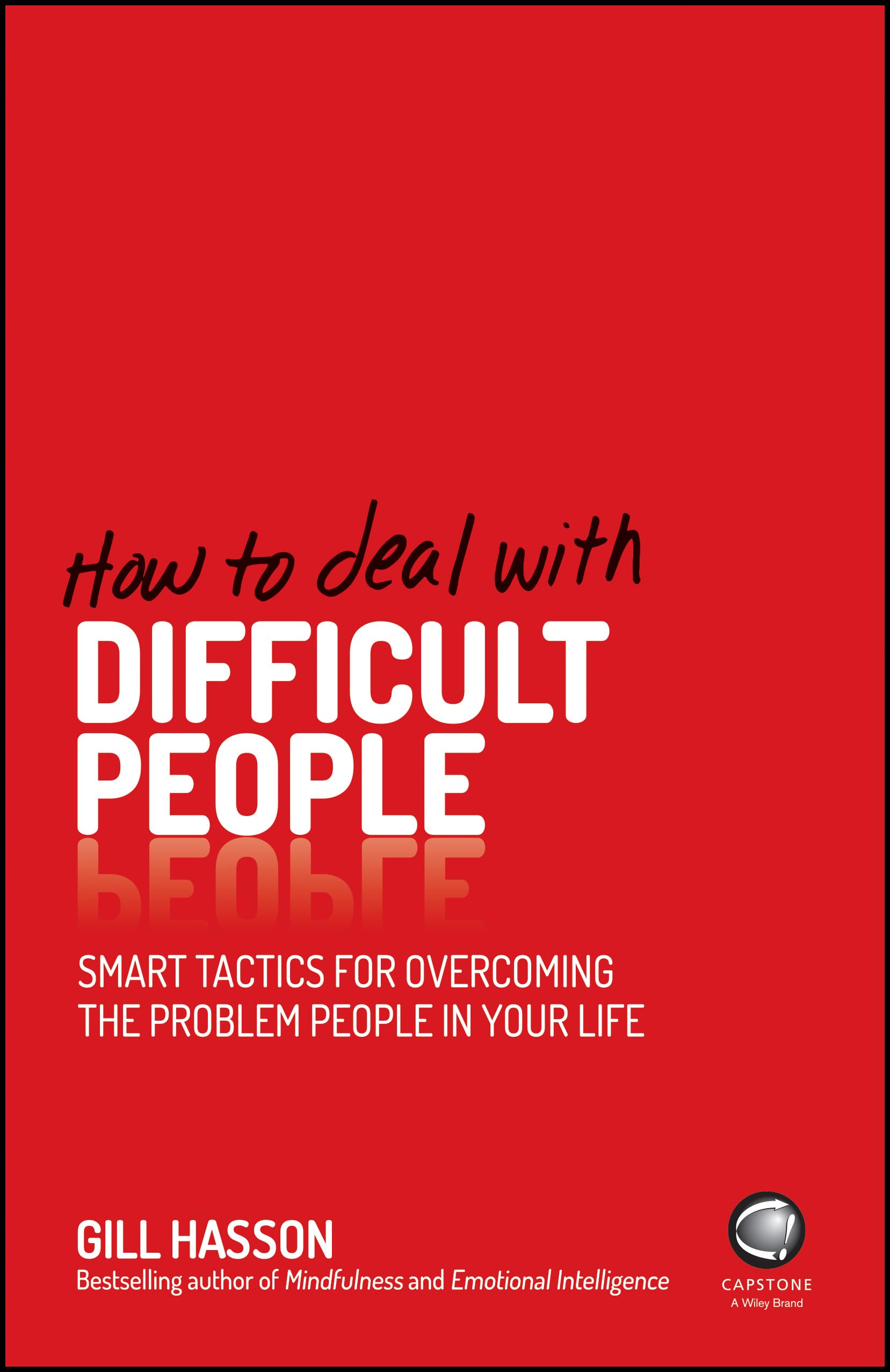 WILEY How to Deal With Difficult People: Smart Tactics for Overcoming the Problem People in Your Life Paperback – Big Book, 21 November 2014