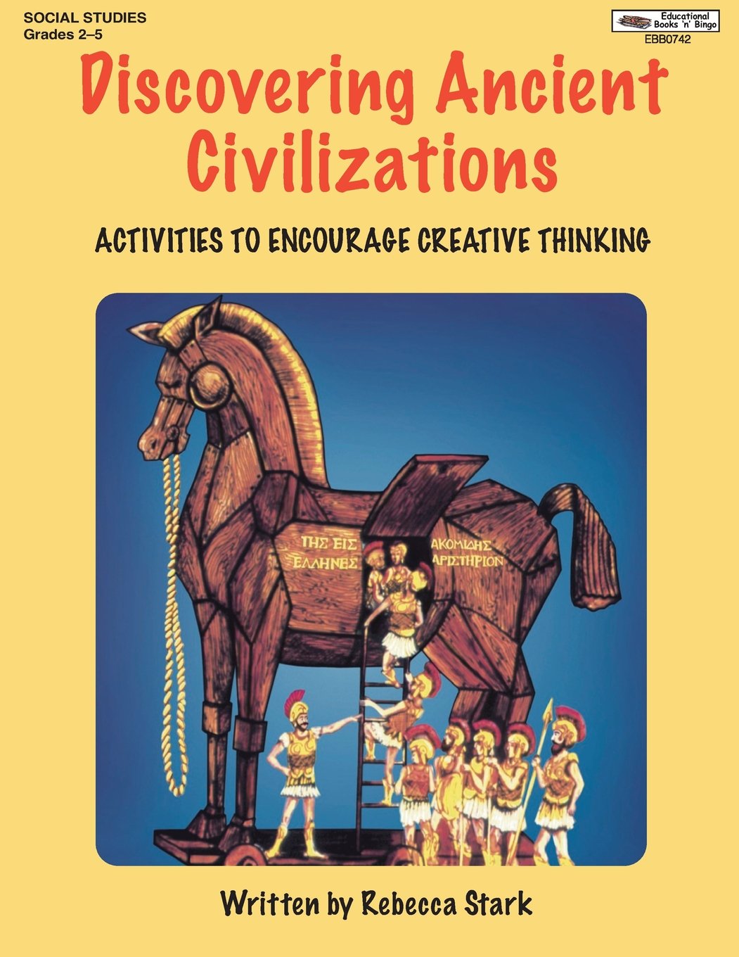 Discovering Ancient Civilizations: Creative Activities for Ancient History Classes