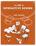 The Art of Interactive Design: A Euphonious and Illuminating Guide to Building Successful Software