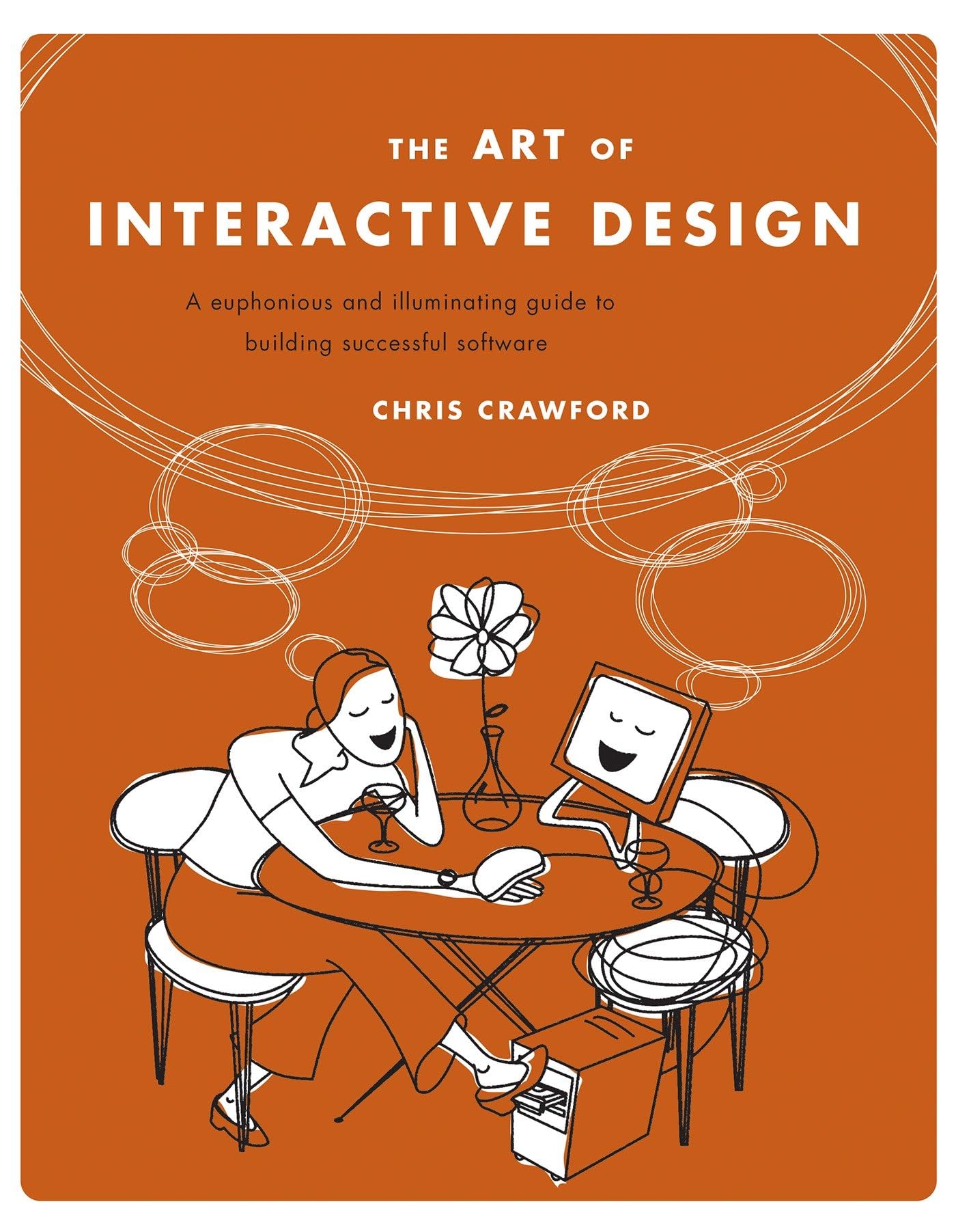 The Art of Interactive Design: A Euphonious and Illuminating Guide to Building Successful Software