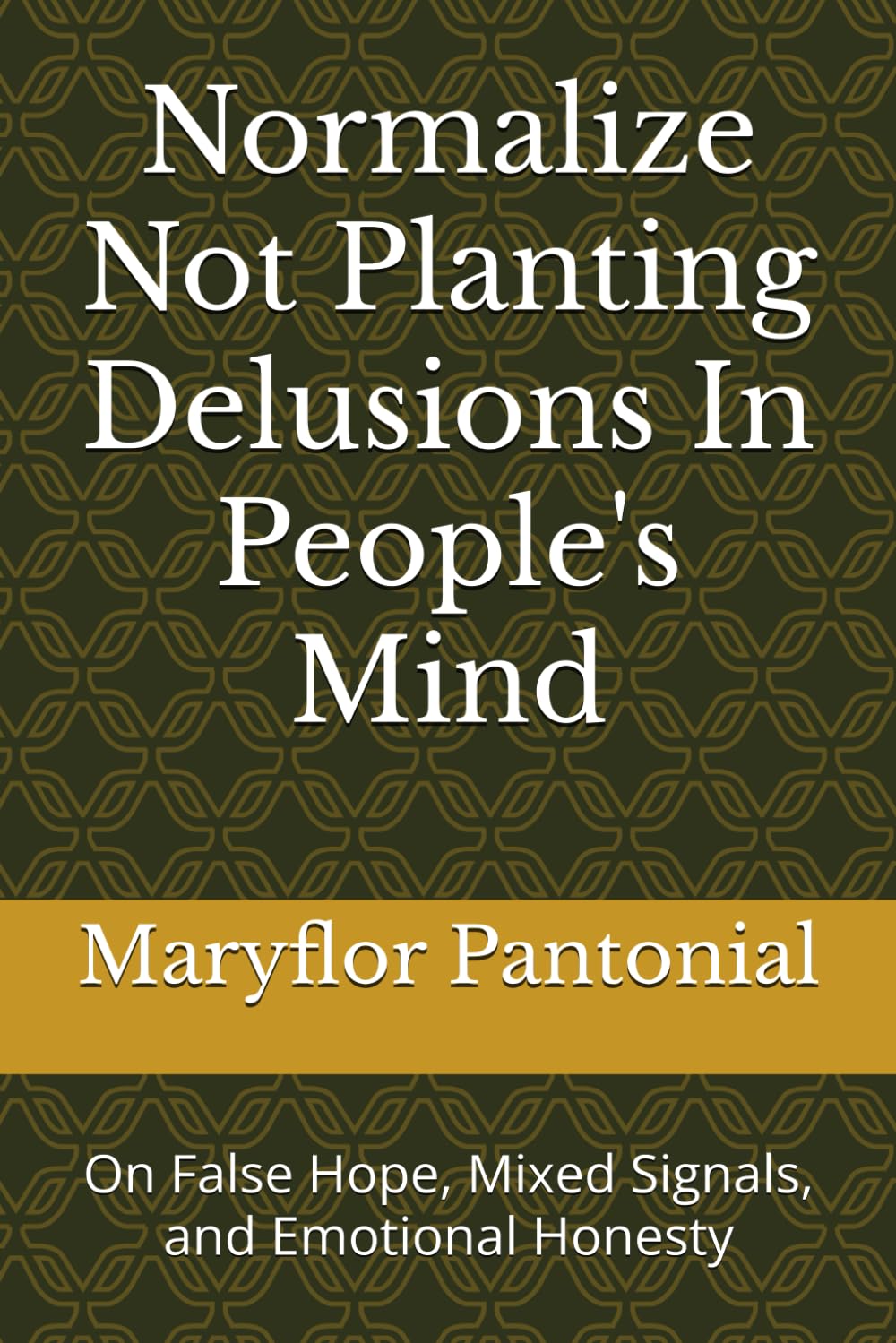 Normalize Not Planting Delusions In People's Mind: On False Hope, Mixed Signals, and Emotional Honesty