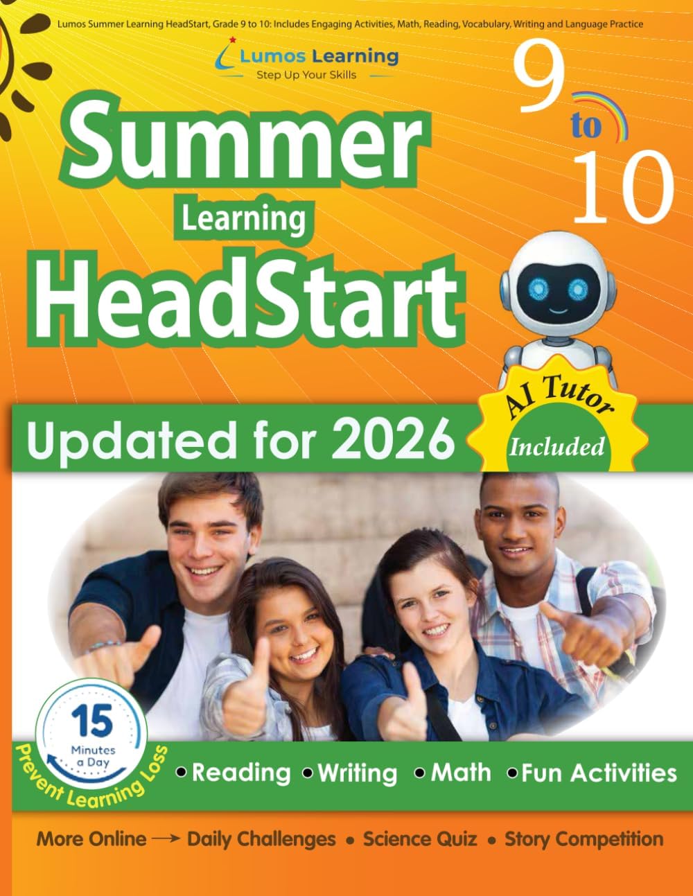 Lumos Summer Learning HeadStart, Grade 9 to 10: Includes Engaging Activities, Math, Reading, Vocabulary, Writing and Language Practice: ... (Summer Learning HeadStart by Lumos Learning)