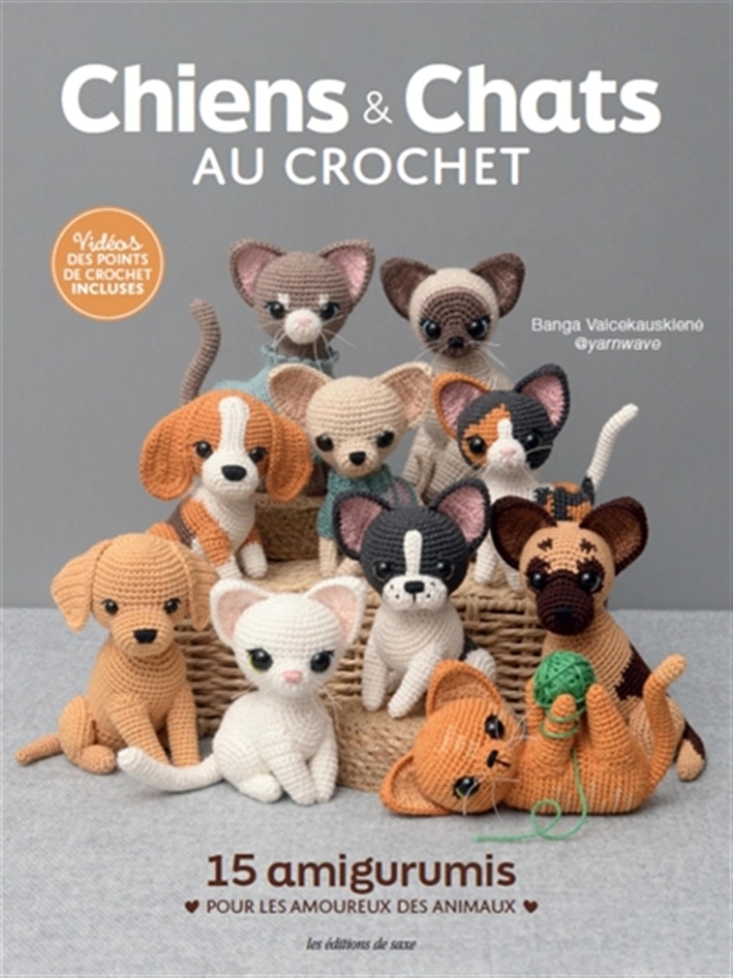 Chiens & chats au crochet: 15 amigurumis pour les amoureux des animaux