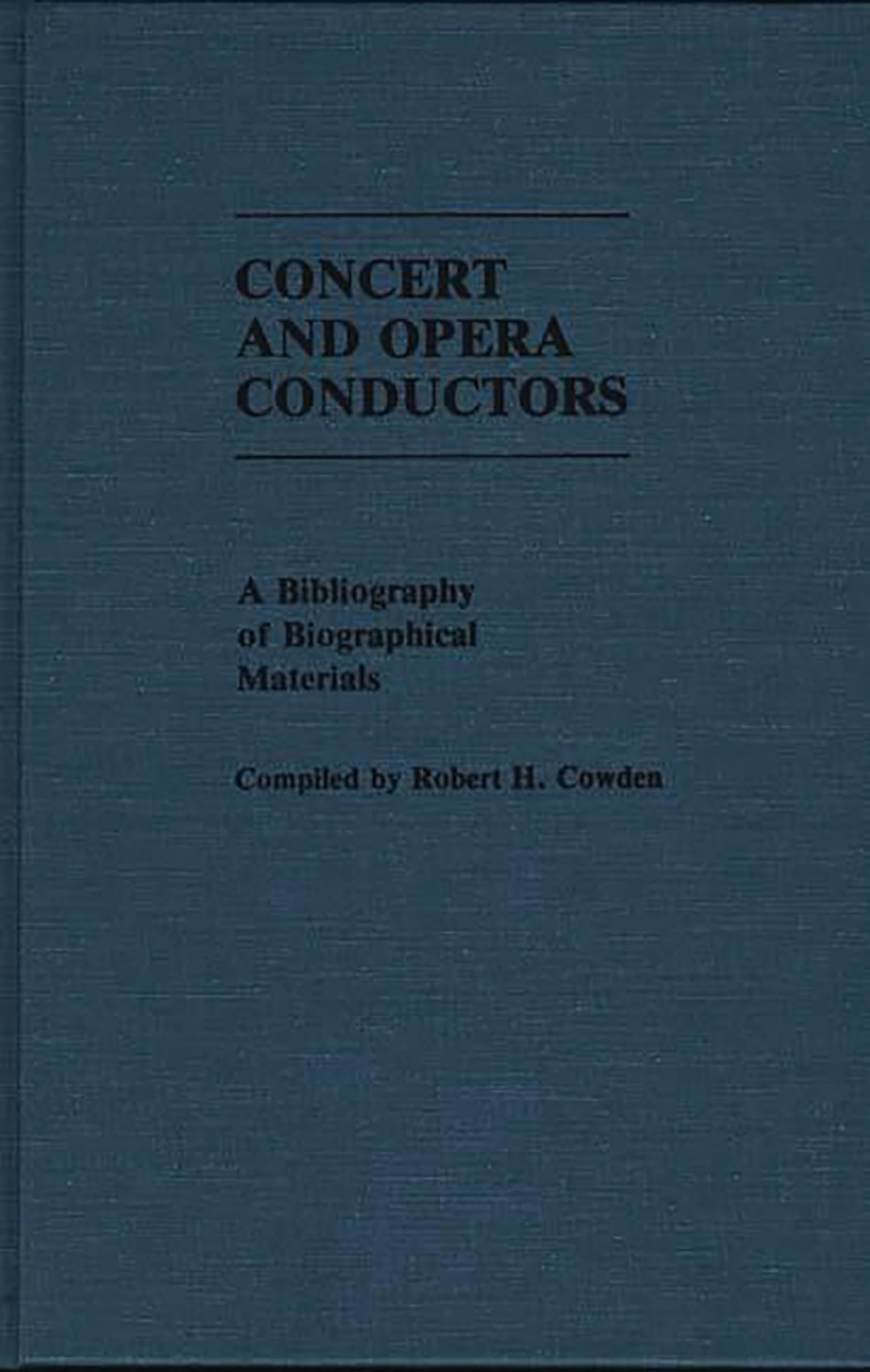 Concert and Opera Conductors bibliographie de référence pour étudiants en musicologie