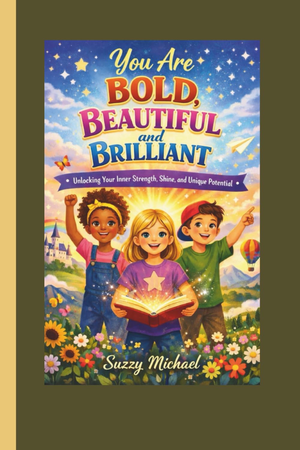 YOU ARE BOLD, BEAUTIFUL, AND BRILLIANT: Unlocking Your Inner Strength, Shine, and Unique Potential: 2 (CONFIDENCE CHAMPIONS)