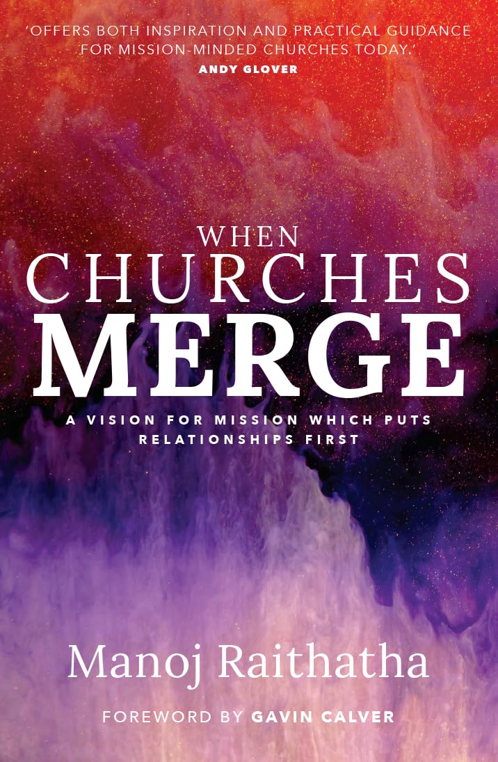 When Churches Merge: A Vision for Mission Which Puts Relationships First