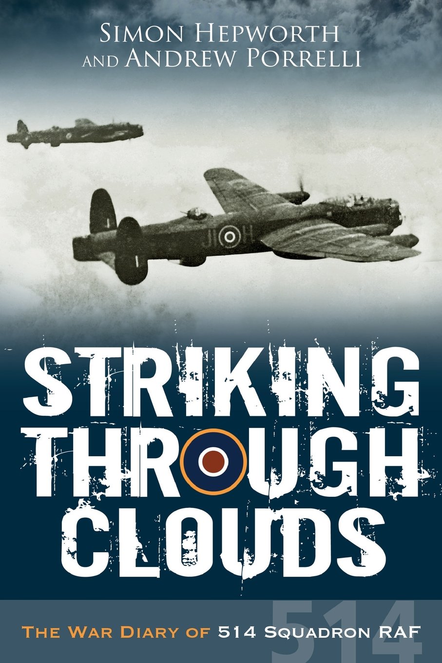 Striking Through Clouds: The War Diaries of No. 514 Squadron, RAF