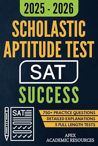 Scholastic Aptitude Test (SAT) Success: 5 Full-Length Tests, 750+ Practice Questions &amp; Detailed Answer Explanations for Guaranteed First-Attempt Success