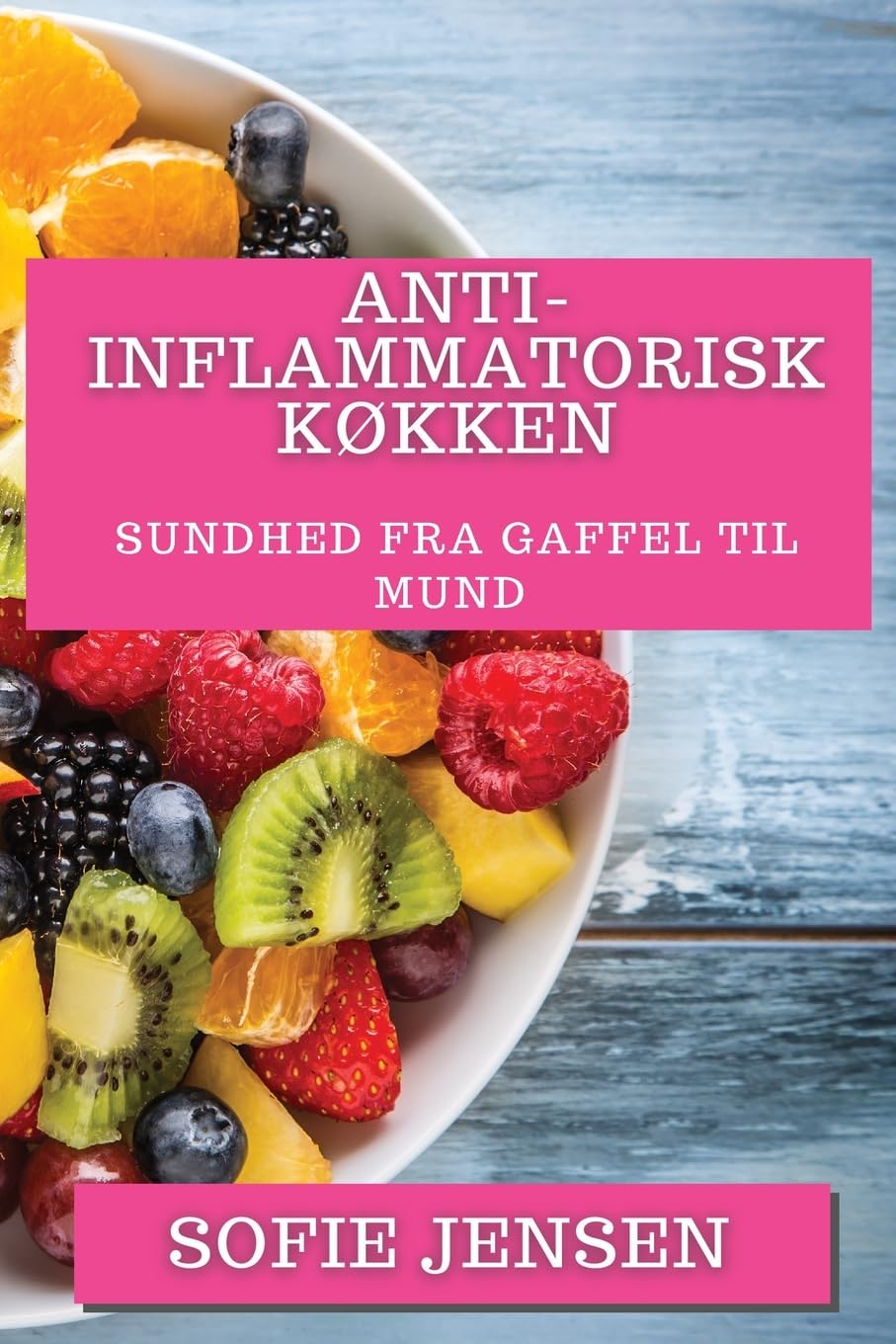 Anti-inflammatorisk Køkken: Sundhed fra Gaffel til Mund