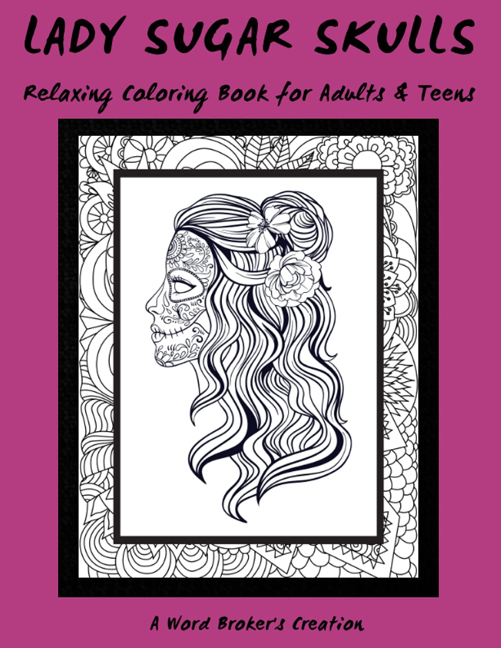 Lady Sugar Skulls: Relaxing Coloring Book for Adults & Teens