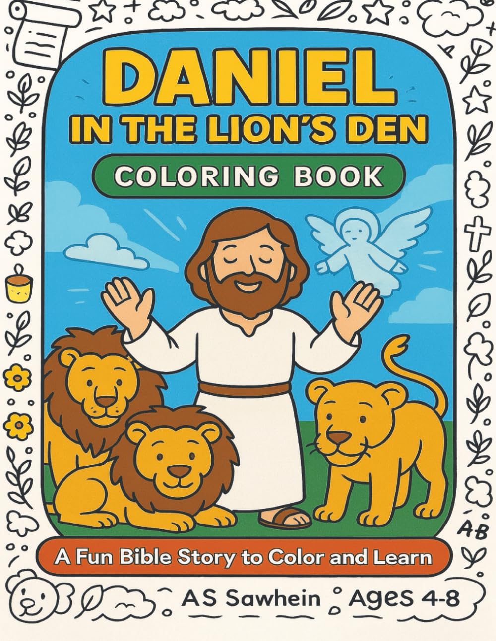 Daniel in the Lion’s Den Coloring Book: 25 Fun Bible Story Scenes for Kids to Color and Learn About Faith, Courage, and God’s Protection