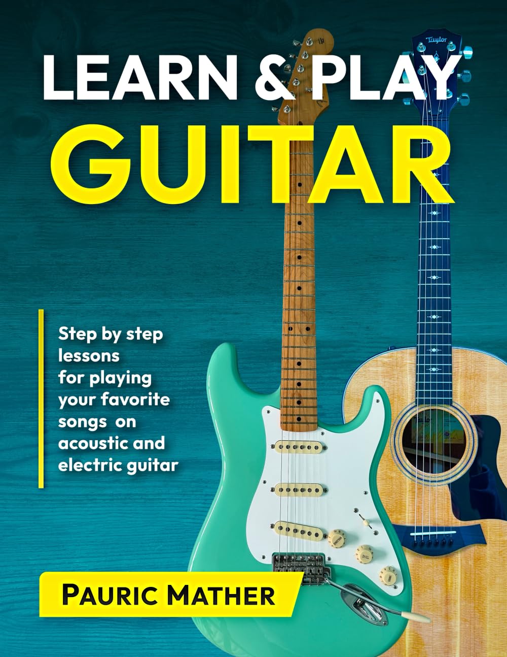 Learn & Play Guitar: Step by Step lessons for playing your favorite songs on acoustic and electric guitar (Complete Teach Yourself Guitar Books)