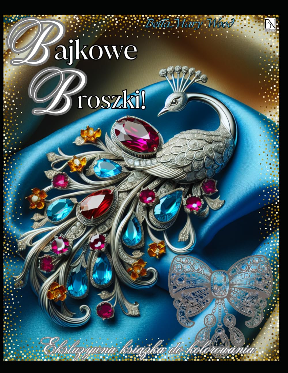 Bajkowe Broszki Eksluzywna książka do kolorowania: biżuteria kolorowanki