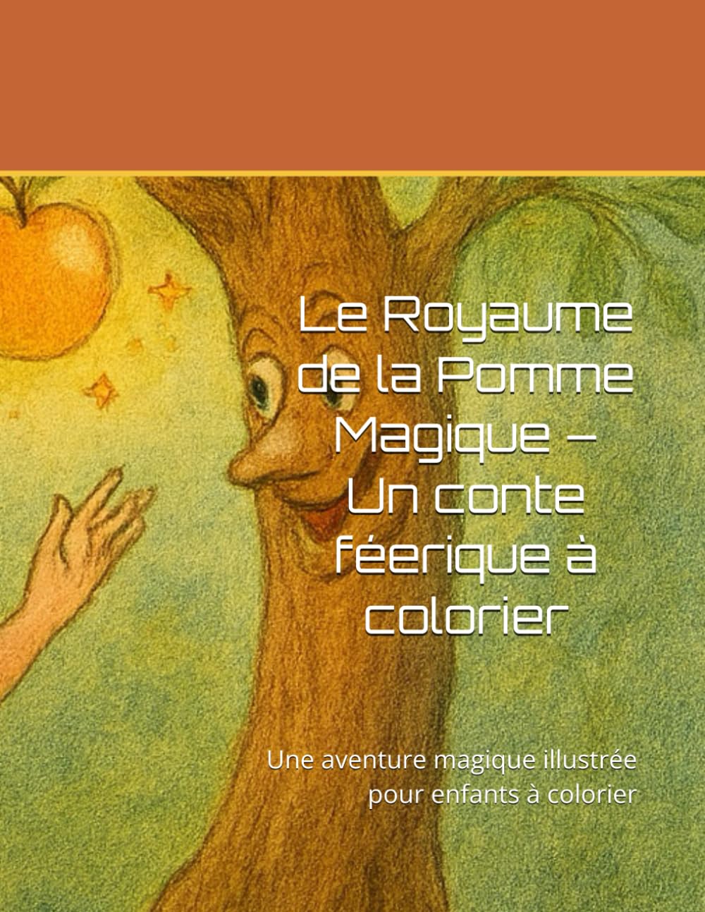 Le Royaume de la Pomme Magique – Un conte féerique à colorier: Une aventure magique illustrée pour enfants à colorier