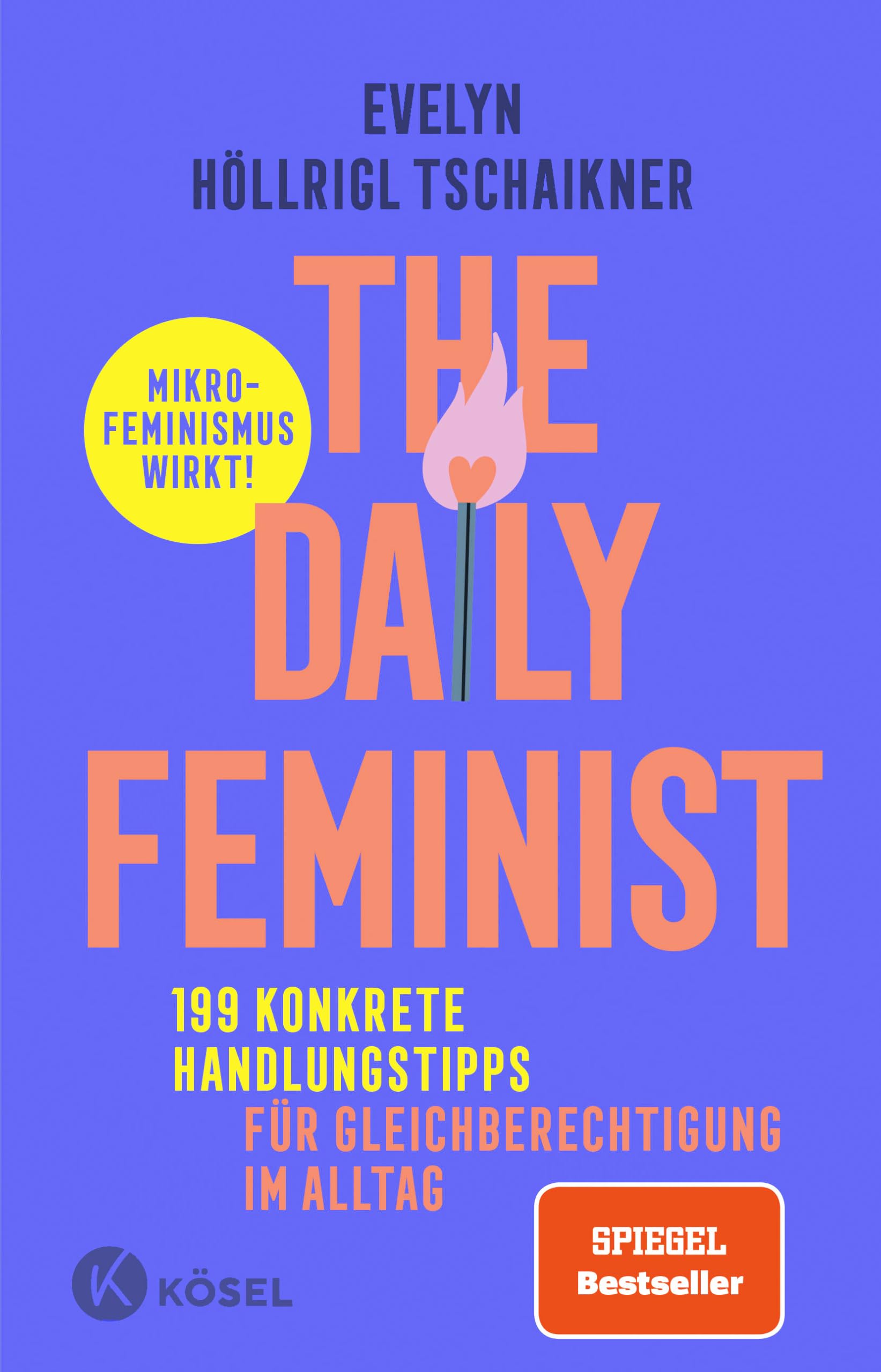 The Daily Feminist: 199 konkrete Handlungstipps für Gleichberechtigung im Alltag - Mikrofeminismus wirkt! - Der SPIEGEL Bestseller vom beliebten Instagram-Account @little.paper.plane