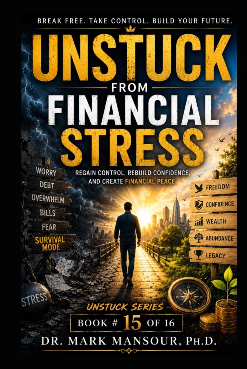 Unstuck from Financial Stress . Finding Peace, Clarity, and Control Over Your Money: Finding Peace, Clarity, and Control Over Your Money