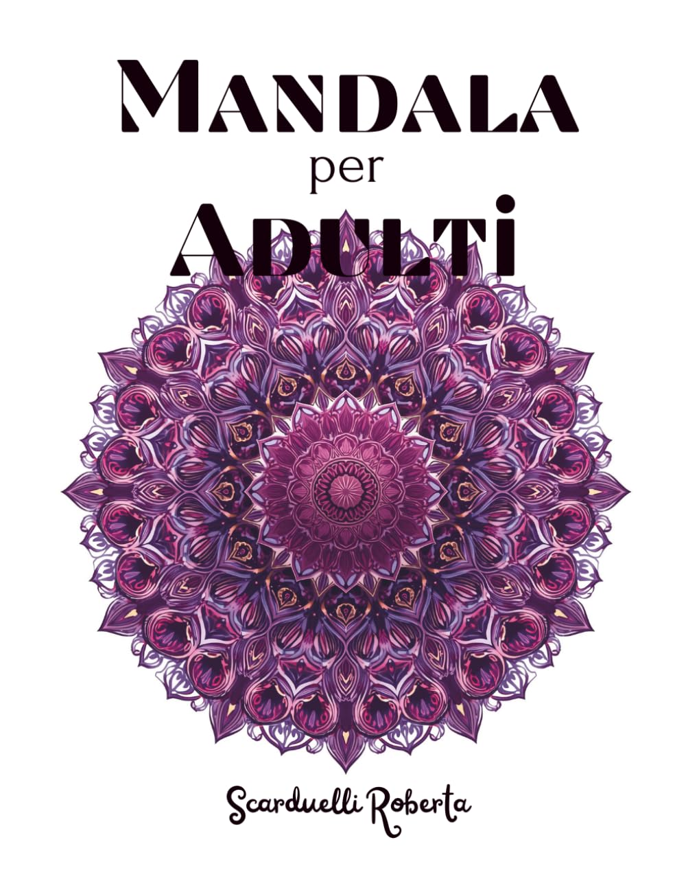 Mandala per adulti: 50 disegni intricati per ritrovare relax e concentrazione