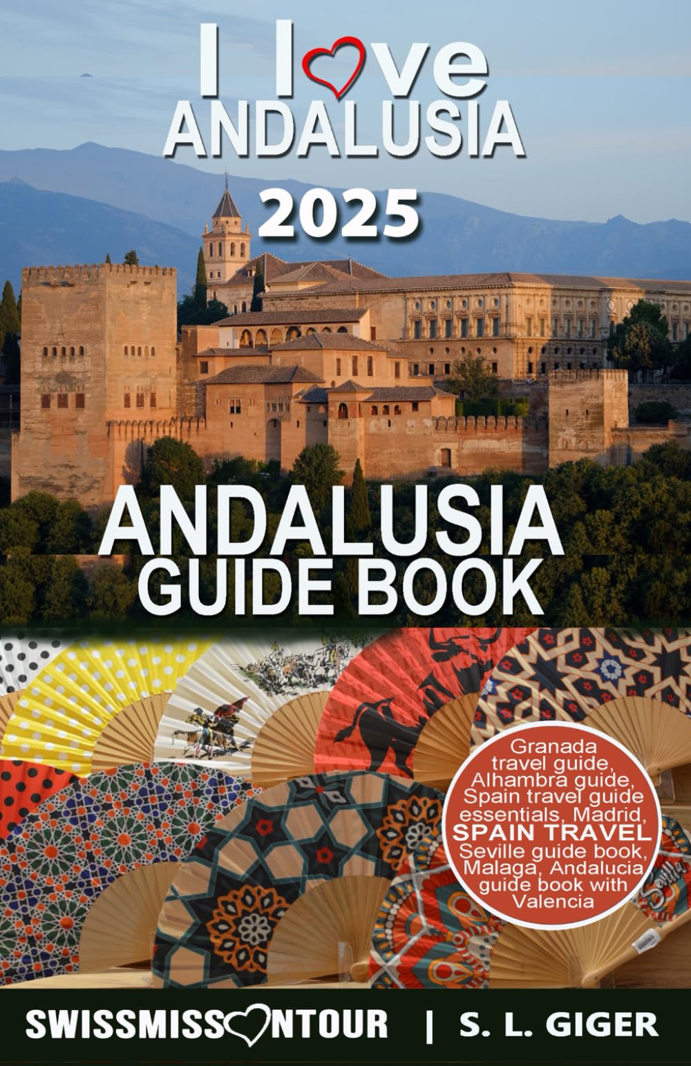 Andalusia guide – Spain travel: Granada, Seville, Malaga, Marbella, Cadiz, Ronda, Cordoba, Alhambra, Andalucia travel guide with Madrid and Valencia (Swissmissontour Reiseführer)
