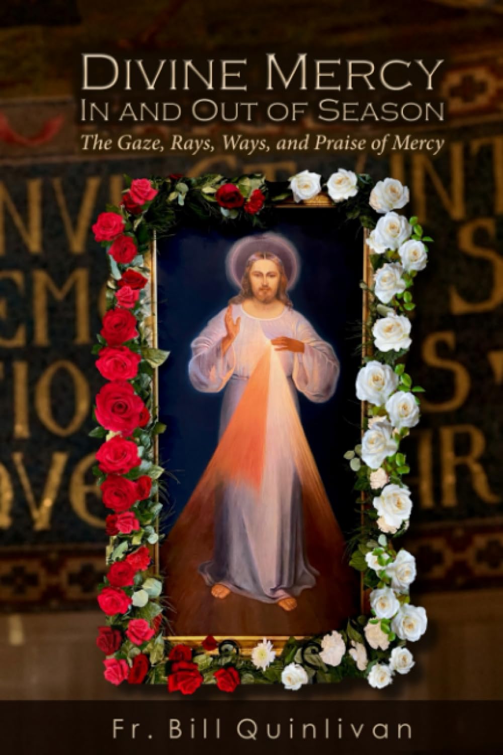 Divine Mercy In and Out of Season: The Gaze, Rays, Ways, and Praise of Mercy