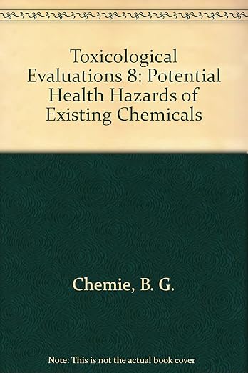 Toxicological Evaluations 8: Potential Health Hazards of Existing Chemicals