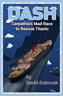 DASH: Carpathia's Mad Race to Rescue Titanic