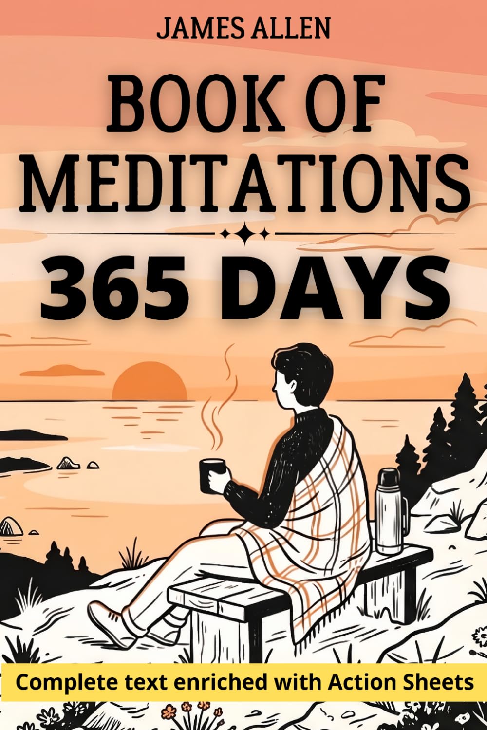 Book of Meditations: The Enriched Edition: Master the principles of James Allen through 150 dedicated action sheets for daily self-discipline and mental clarity