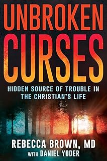 Unbroken Curses: Hidden Source of Trouble in the Christian’s Life