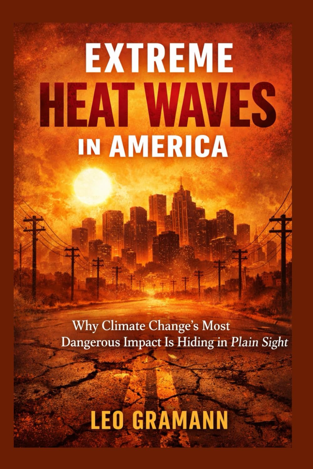 Extreme Heat Waves in America: Why Climate Change’s Most Dangerous Impact Is Hiding in Plain Sight