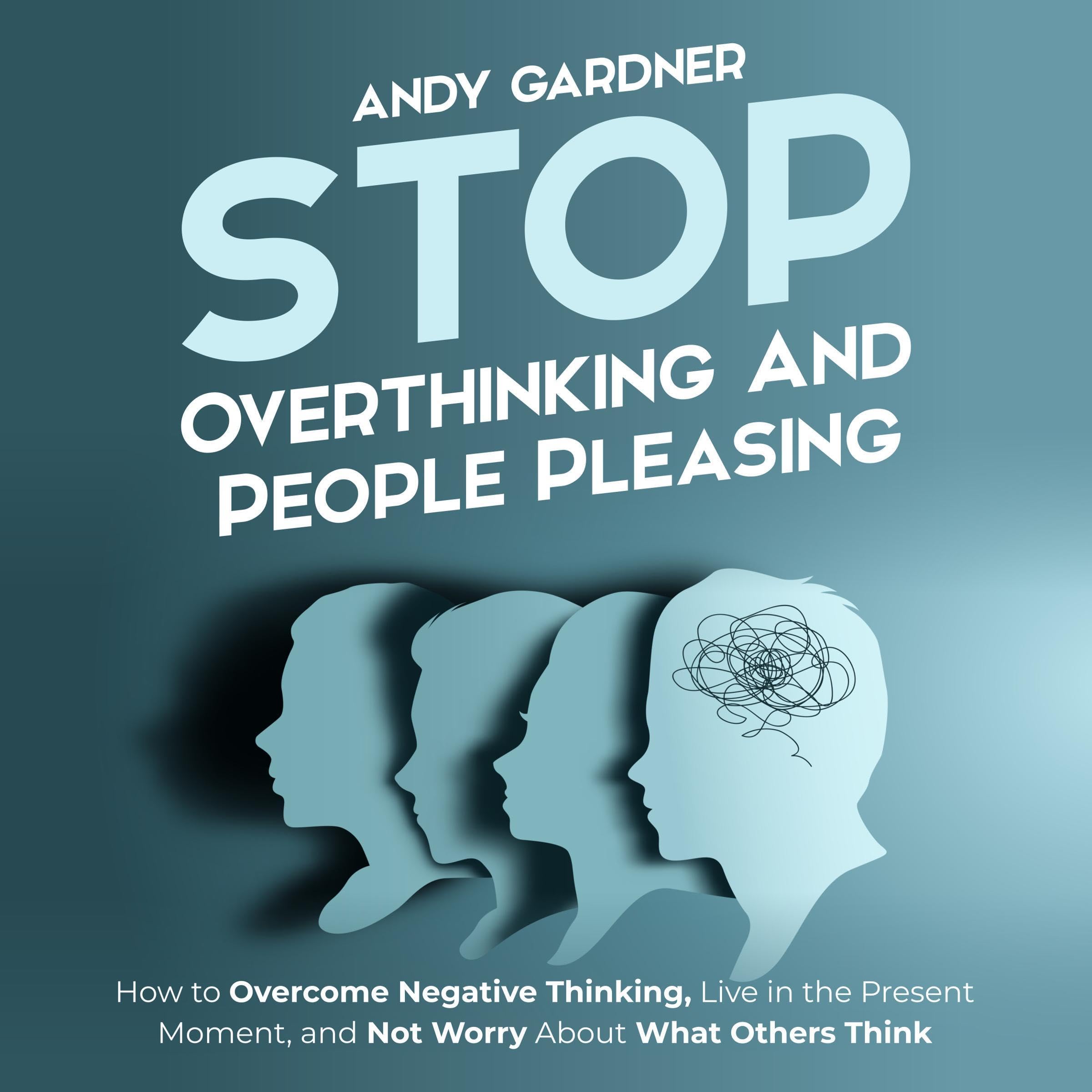 Stop Overthinking and People Pleasing