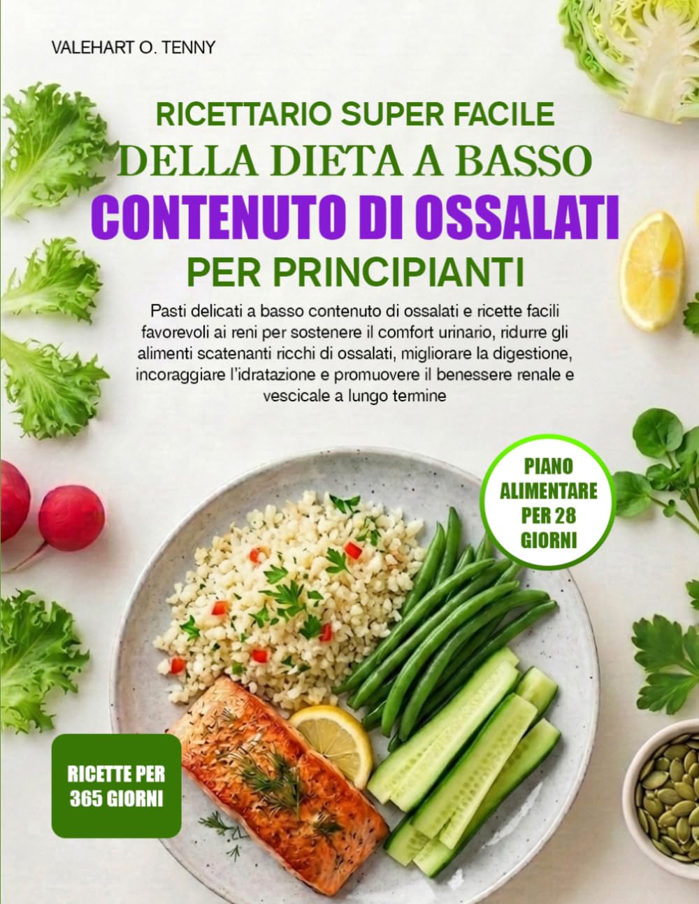 RICETTARIO SUPER FACILE DELLA DIETA A BASSO CONTENUTO DI OSSALATI PER PRINCIPIANTI: Pasti delicati a basso contenuto di ossalati e ricette facili ... alimenti scatenanti ricchi di ossalati, mig