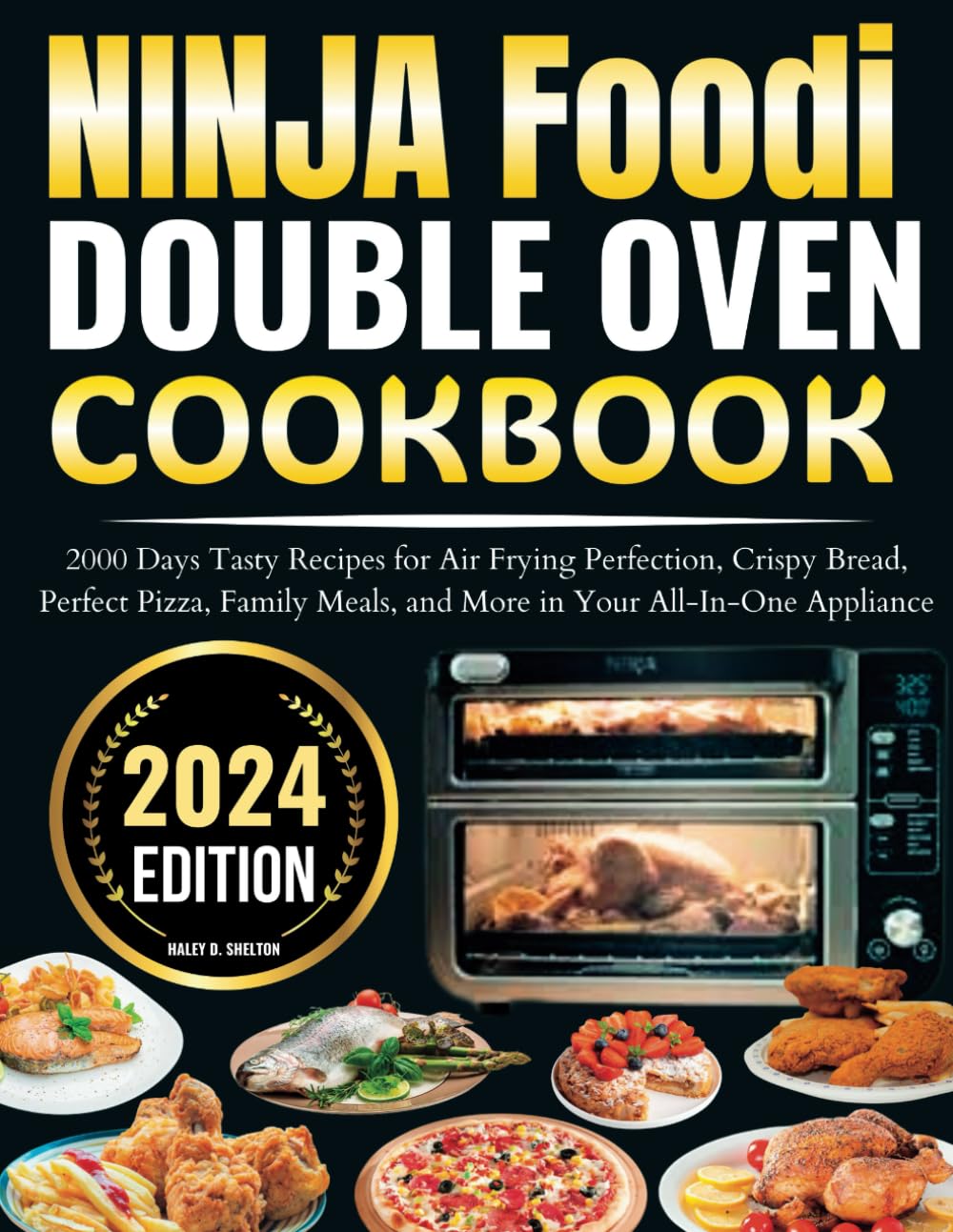 Ninja Foodi Double oven cookbook: 2000 Days Tasty Recipes for Air Frying Perfection, Crispy Bread, Perfect Pizza, Family Meals, and More in Your All-In-One Appliance