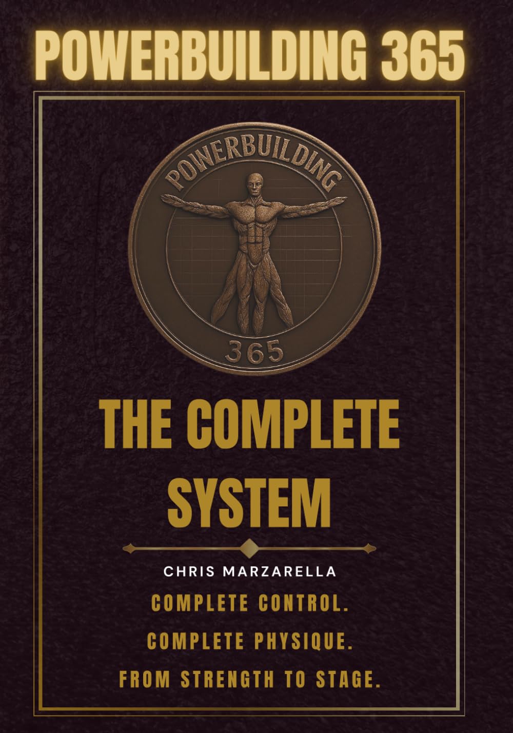 POWERBUILDING 365 | The Complete System: COMPLETE CONTROL. COMPLETE PHYSIQUE. FROM STRENGTH TO STAGE.