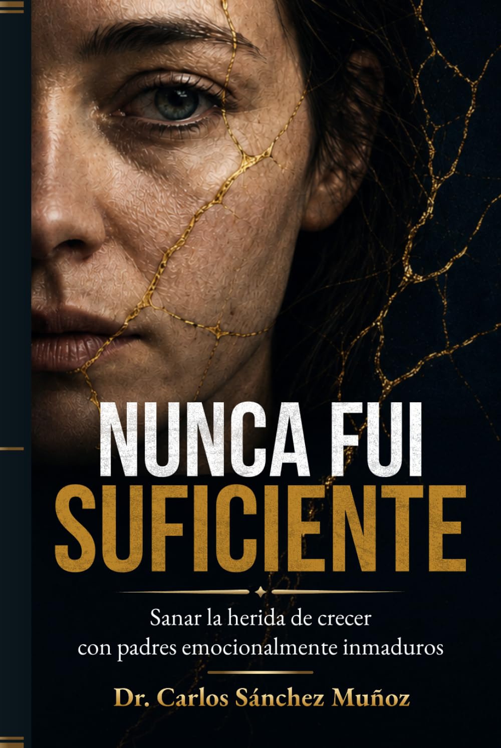 Nunca fui suficiente: Sanar la herida de crecer con padres emocionalmente inmaduros (Heridas que Aprendimos a Llamar Amor)