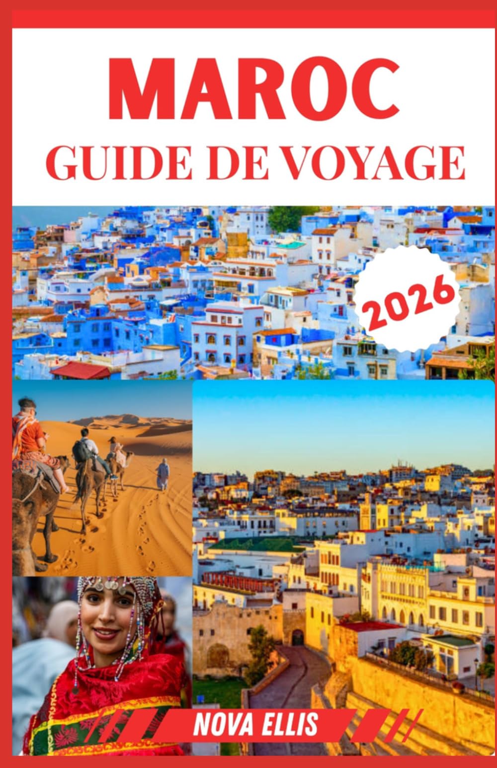 MAROC GUIDE DE VOYAGE 2026: Explorez le Maroc à travers des expériences authentiques : gastronomie, culture et aventure.