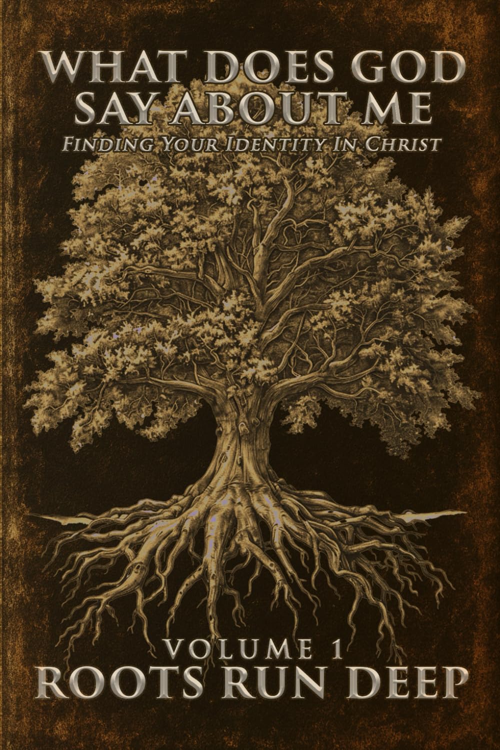 What Does God Say About Me? | Volume 1: Roots Run Deep | Bible Study | Discipleship Workbook | Prayer Journal | Devotional: Finding Your Identity in ... Identity, and to Grow in Spiritual Maturity