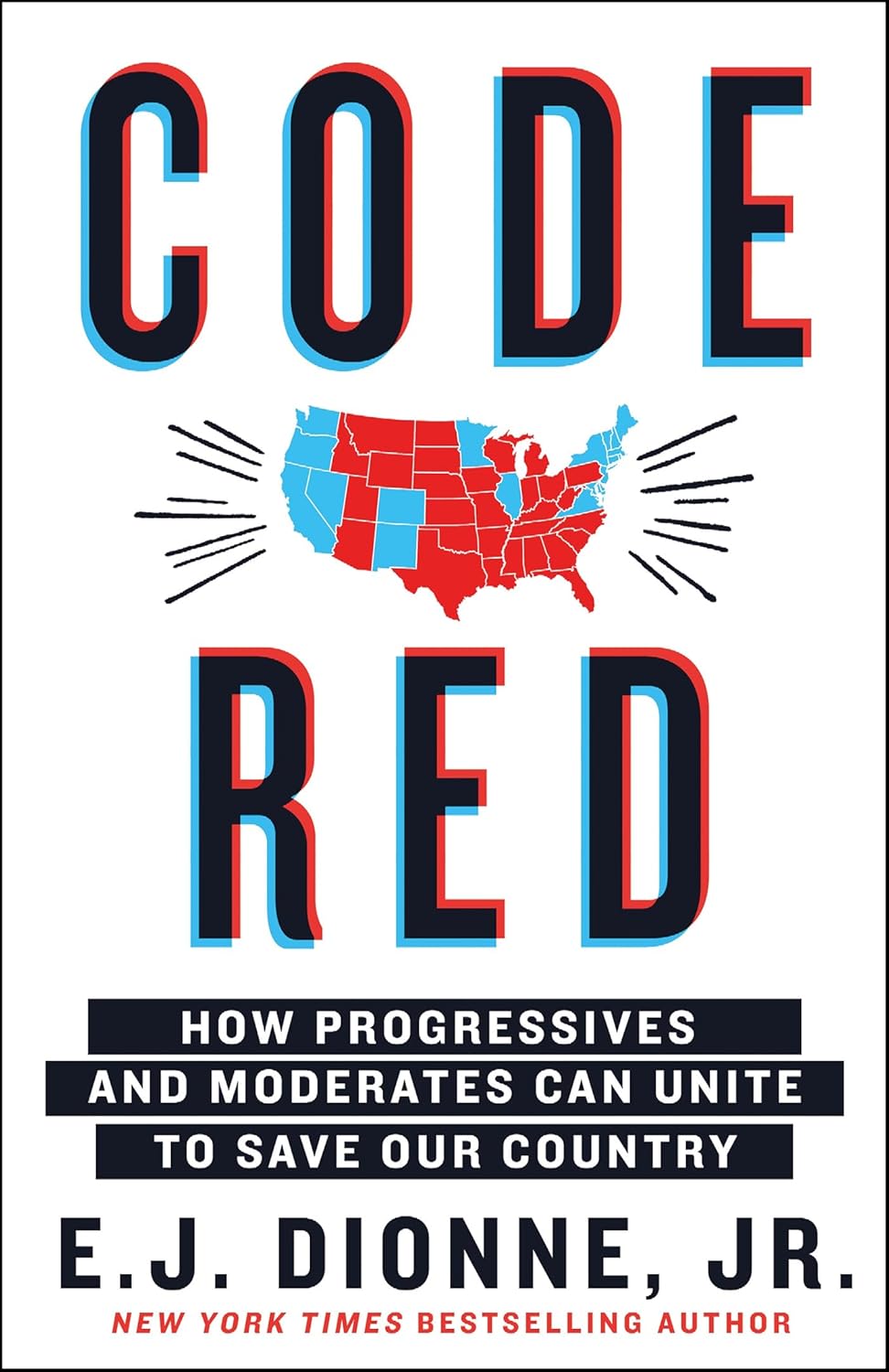 Code Red: How Progressives and Moderates Can Unite to Save Our Country