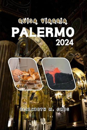GUIDA VIAGGIA PALERMO: Una vacanza per esplorare il cuore della Sicilia: goditi il lusso, ricevi consigli sinceri sul budget locale, attività per famiglie e itinerari semplificati
