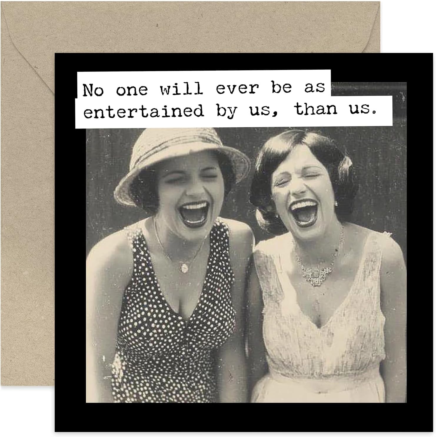Premium Birthday Card for Female Friend Bestie BFF Sister, 'No One Is More Entertained by Us than Us' Funny Design for Women, Hilarious Bday gifts for Friends and Family, Blank Inside with Envelope