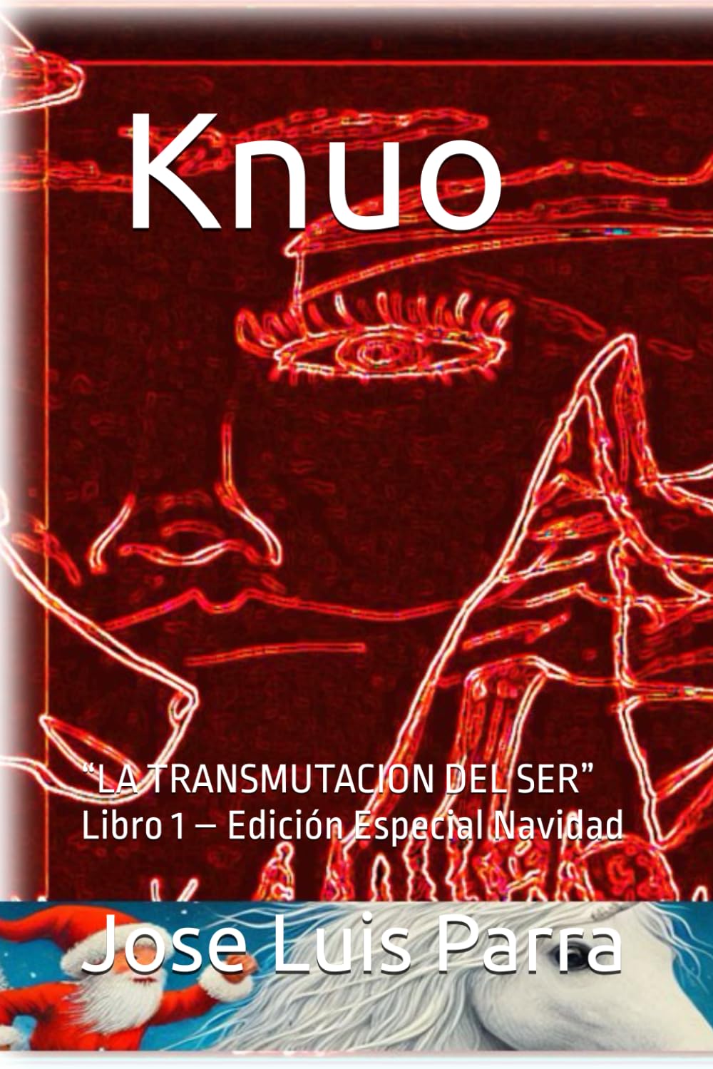 La historia de un Caballo llamado Knuo: “LA TRANSMUTACION DEL SER” Libro 1 – Edición Especial Navidad (COLECCIÓN DE LA SERIE LA TRANSMUTACIÓN DEL SER)