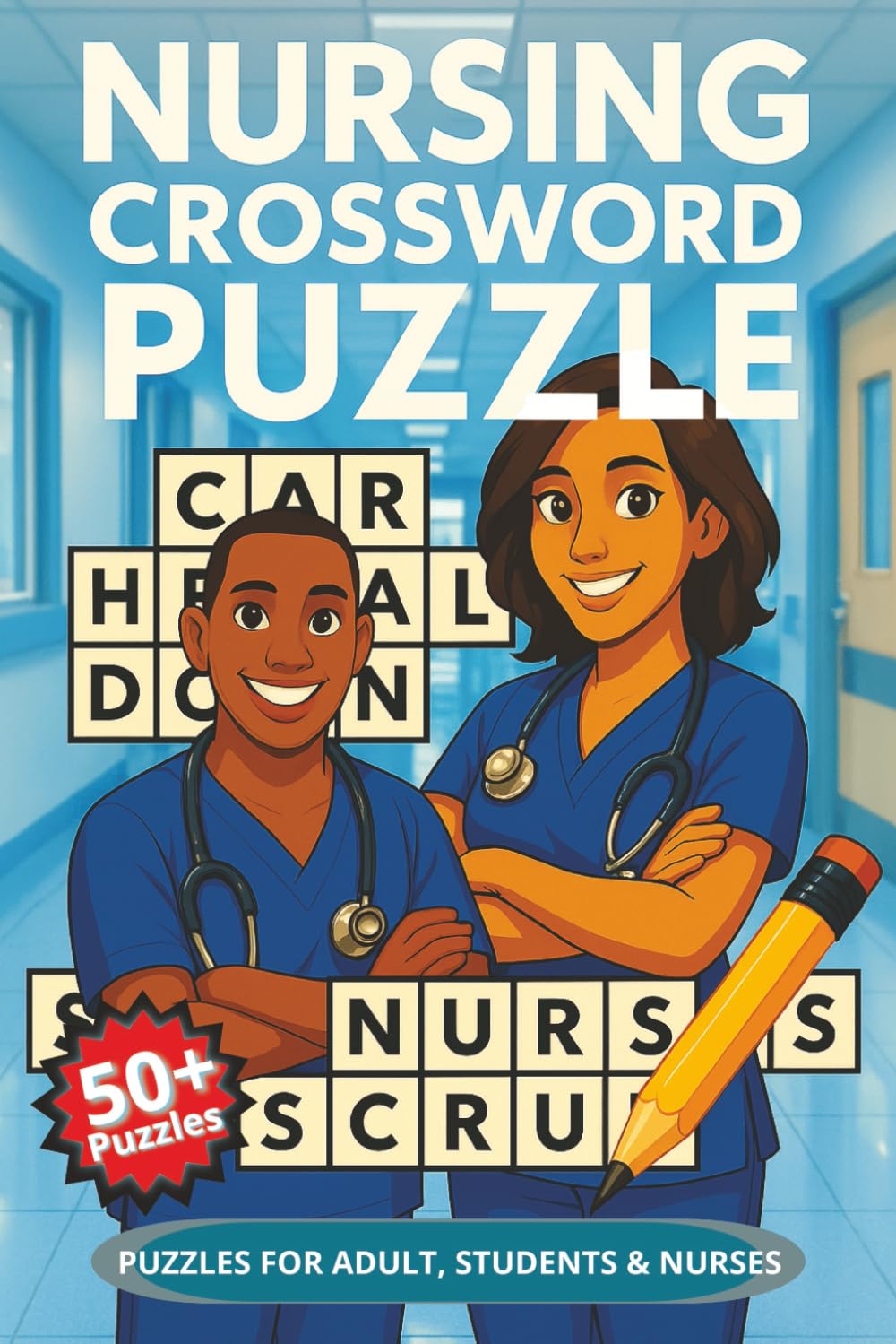 Nursing Crossword Puzzle 50+ Puzzles for Adults, Students & Nurses: Test Your Nursing Medical Knowledge: Fun & Challenging Crossword Puzzles | 6x9 ... Gift for your Mums, Dads, Sons & Daughters