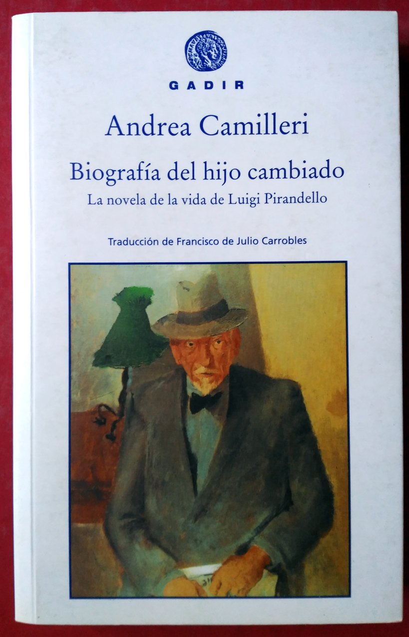 Biografía del hijo cambiado: La novela de la vida de Luigi Pirandello (Gadir Ensayo y Biografía)
